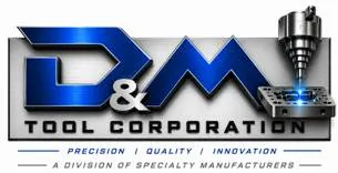 D&M Tool Corporation, a division of Specialty Manufacturers